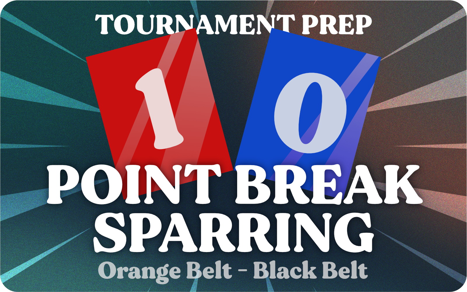 Tournament prep poster with red and blue cards showing 10, and bold white text: Point Break Sparring, Orange to Black Belt.